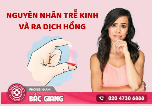 Trễ kinh và ra dịch hồng xảy ra do nhiều nguyên nhân bệnh lý khác nhau. trễ kinh và ra dịch màu hồng
